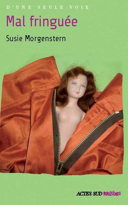 Mal fringuée - Susie MorgensternActes Sud Junior, 2013 - Prix : 8€ISBN : 978-2-330-01487-2